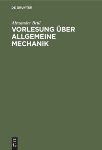 Alexander Brill — Vorlesung über allgemeine Mechanik