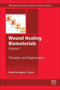 Magnus Ågren — Wound Healing Biomaterials. Volume 1: Therapies and Regeneration