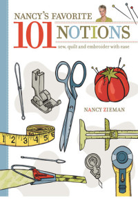 Nancy Zieman — Nancy's Favorite 101 Notions: Sew, Quilt and Embroider with Ease
