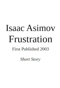 Isaac Asimov — Frustration