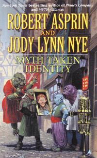 Robert Asprin, Jody Lynn Nye — Myth-Taken Identity - Myth-Adventures, Book 15