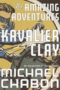 Chabon, Michael — The Amazing Adventures of Kavalier & Clay: A Novel