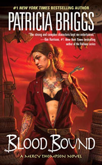 Patricia Briggs — Blood Bound (Mercy Thompson, #02; Mercy Thompson World, #04 ; Alpha & Omega, #02)