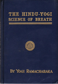 Ramacharaka Yogi, Atkinson William Walker — The Hindu-Yogi Science of Breath