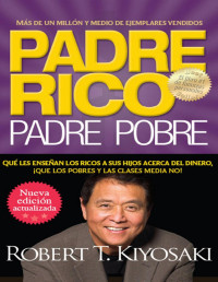 Robert T. Kiyosaki — Padre rico. Padre pobre (Nueva edición actualizada). (Spanish Edition)