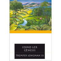 Tremper longman llll — Como ler Gênesis
