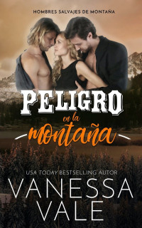 Vanessa Vale — Peligro en la montaña: Hombres salvajes de montaña.