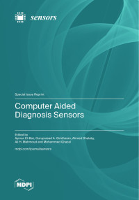 Ayman El-Baz, Guruprasad A. Giridharan, Ahmed Shalaby,  Ali H. Mahmoud, Mohammed Ghaz — Computer Aided Diagnosis Sensors (Special Issue Reprint)
