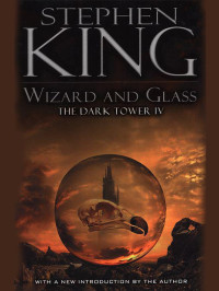 Stephen King — The Dark Tower IV: Wizard and Glass