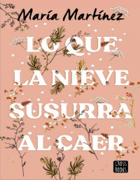 María Martínez — Lo que la nieve susurra al caer