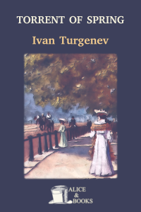 Ivan Turgenev — The Torrent of Spring by Ivan Turgenev