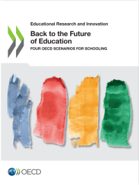 OECD — Back to the Future of Education: Four OECD Scenarios for Schooling