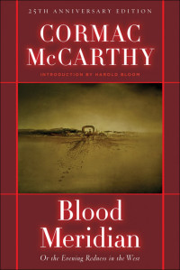 Cormac McCarthy — Blood Meridian Or the Evening Redness in the West