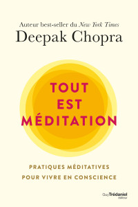 Deepak Chopra — Tout est méditation