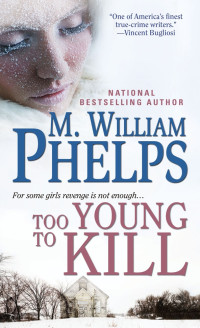 M. William Phelps — Too Young to Kill
