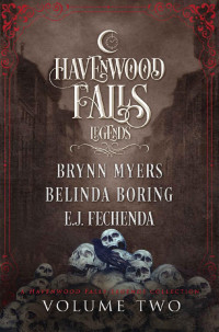 Belinda Boring & E.J. Fechenda & Brynn Myers [Boring, Belinda & Fechenda, E.J. & Myers, Brynn] — Legends of Havenwood Falls Books 4-6