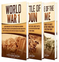 Captivating History — The First World War: A Captivating Guide to World War 1, the Battle of Verdun and the Battle of Somme