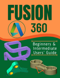Seyi Sunday — FUSION 360: Beginners & Intermediate Users' Guide