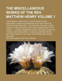 Matthew Henry [Henry, Matthew] — The Miscellaneous Works of the Reverend Matthew Henry, Volume 1