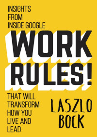 Laszlo Bock — Work Rules!