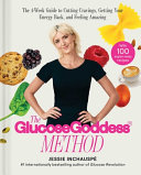 Jessie Inchauspe — Glucose Goddess Method: The 4-Week Guide to Cutting Cravings, Getting Your Energy Back, and Feeling Amazing