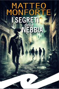 Matteo Monforte — I segreti della nebbia