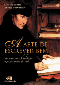 Arlete Salvador & Dad Squarisi — A Arte de escrever bem