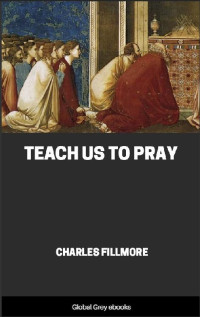 Charles Fillmore — Teach Us to Pray
