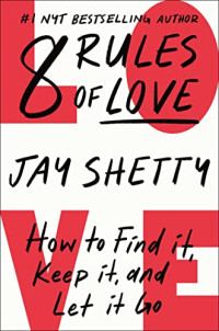 Jay Shetty — 8 Rules Of Love