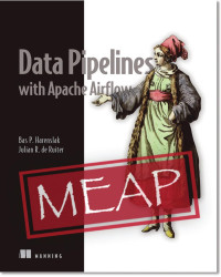 Bas P. Harenslak, Julian de Ruiter — Data Pipelines with Apache Airflow