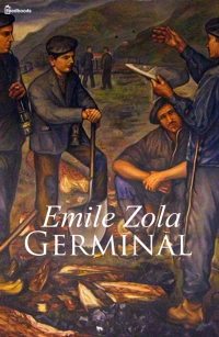 Emile Zola [Zola, Emile] — Germinal