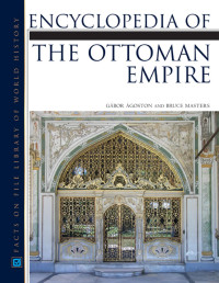 A'goston, Ga'bor.; Masters, Bruce Alan — Encyclopedia of the Ottoman Empire
