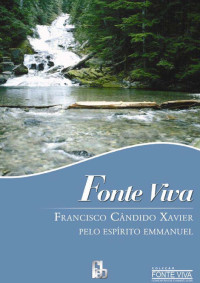 Chico Xavier (Emmanuel) — Fonte Viva