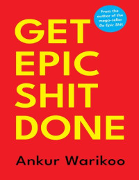 Ankur Warikoo — Get Epic Shit Done