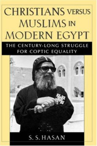 Sonia Hasan [Hasan, Sonia] — Christians Versus Muslims in Modern Egypt: The Century-Long Struggle for Coptic Equality