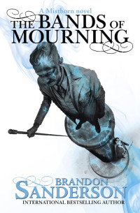 Brandon Sanderson — The Bands of Mourning: A Mistborn Novel