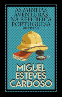 Miguel Esteves Cardoso — As Minhas Aventuras Na República Portuguesa (Revistas)