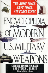 Timothy M. Laur, Steven L. Llanso — Encyclopedia of Modern U.S. Military Weapons