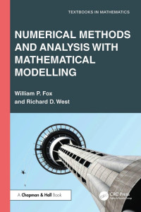 William P. Fox, Richard D. West — Numerical Methods and Analysis with Mathematical Modelling