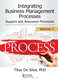 Titus De Silva — Integrating Business Management Processes; Volume 2: Support and Assurance Processes