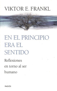 Viktor E. Frankl — En el principio era el sentido