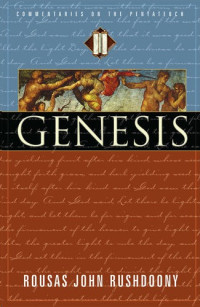 R. J. Rushdoony [Rushdoony, Rousas John] — Genesis: Commentaries on the Pentateuch