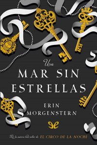 Erin Morgenstern — Un mar sin estrellas
