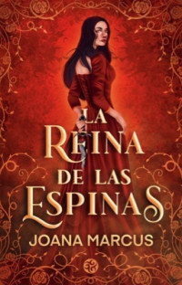 JoanaMarcus — La reina de las espinas