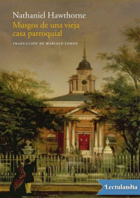 Nathaniel Hawthorne — Musgos de una vieja casa parroquial