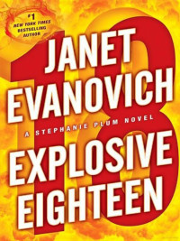 Janet Evanovich [Evanovich, Janet] — Explosive Eighteen