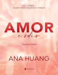 Ana Huang — Amor e ódio (Twisted Hate)