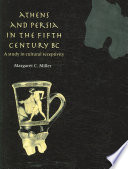 Margaret C. Miller — Athens and Persia in the fifth century B.C. : a study in cultural receptivity