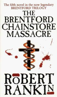 Robert Rankin [Rankin, Robert] — The Brentford Chainstore Massacre