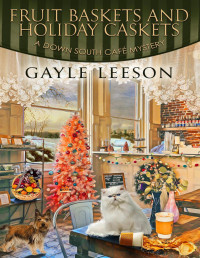 Gayle Leeson — Fruit Baskets and Holiday Caskets (Down South Café Mystery 5)